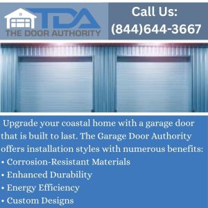 The Garage Door Authority promotes coastal upgrades: Corrosion-Resistant Materials, Enhanced Durability, Energy Efficiency, and Custom Designs.